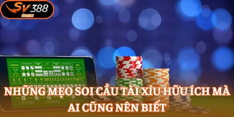 Những mẹo soi cầu Tài Xỉu hữu ích mà ai cũng nên biết